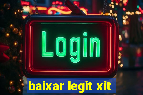 baixar legit xit